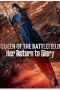Queen of the Battlefield: Her Return to Glory Queen of the Battlefield: Her Return to Glory
