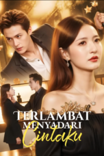 Terlambat Menyadari Cintaku