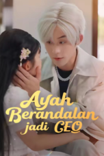 Ayah Berandalan Jadi Ceo