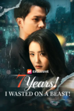 7 Years! I Wasted On A Beast!