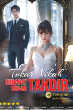 Tukar Nikah Kudapat Suami Takdir