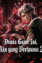 Dunia Game Ini Aku Yang Berkuasa 2