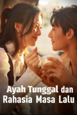 Ayah Tunggal dan Rahasia Masa Lalu
