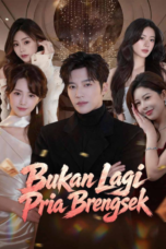 Bukan Lagi Pria Brengsek